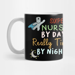 Super Nurse By Day Really Tired By Night Nurse Week Mug